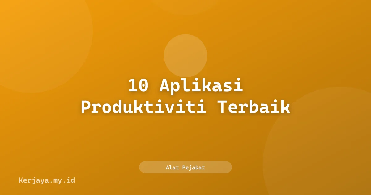 10 Aplikasi Produktiviti Terbaik untuk Pekerja Malaysia 2026