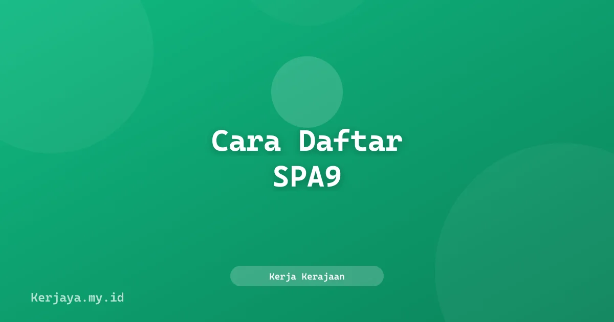 Panduan Lengkap Cara Daftar SPA9 untuk Kerja Kerajaan Malaysia 2026