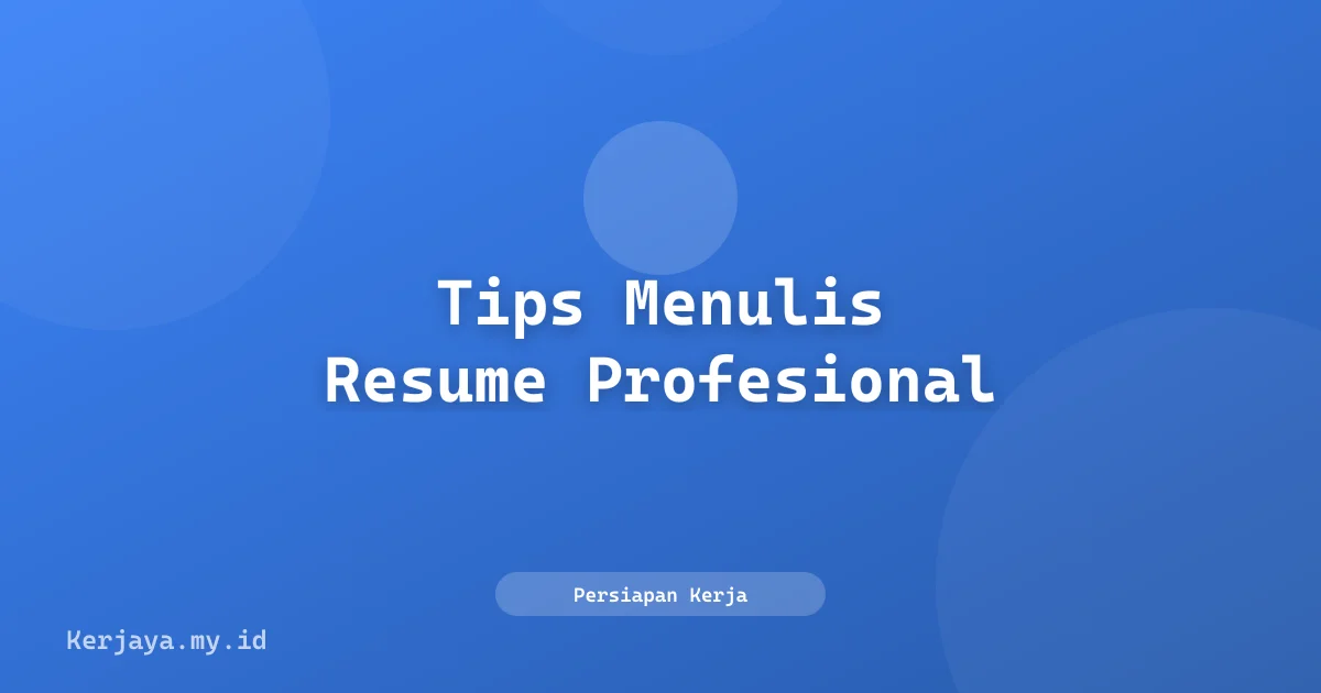 Tips Menulis Resume Profesional Yang Menarik Perhatian Majikan 2026